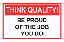 Think Quality sign - Be Proud of the Job you do