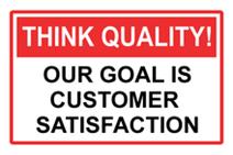 Think Quality Sign - Our Goal is Customer Satisfaction
