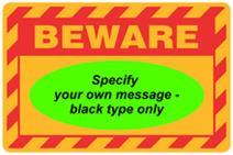 Beware - Specify your own Message